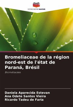 Bromeliaceae de la région nord-est de l'état de Paraná, Brésil - Estevan, Daniela Aparecida;Santos Vieira, Ana Odete;de Faria, Ricardo Tadeu