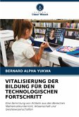 VITALISIERUNG DER BILDUNG FÜR DEN TECHNOLOGISCHEN FORTSCHRITT VITALISIERUNG DER BILDUNG FÜR DEN TECHNOLOGISCHEN FORTSCHRITT