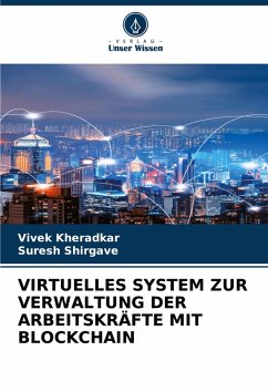 VIRTUELLES SYSTEM ZUR VERWALTUNG DER ARBEITSKRÄFTE MIT BLOCKCHAIN - Kheradkar, Vivek;Shirgave, Suresh