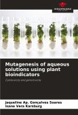 Mutagenesis of aqueous solutions using plant bioindicators