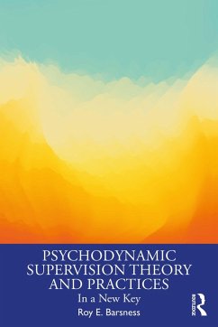 Psychodynamic Supervision Theory and Practices (eBook, ePUB) - Barsness, Roy E.