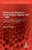Politics and Society in South Eastern Nigeria 1841 - 1906 (eBook, ePUB)