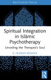 Spiritual Integration in Islamic Psychotherapy (eBook, PDF) Spiritual Integration in Islamic Psychotherapy (eBook, PDF)