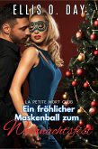 Ein fröhlicher Maskenball zum Weihnachtsfest (La Petite Mort Club Serie, #4) (eBook, ePUB) Ein fröhlicher Maskenball zum Weihnachtsfest (La Petite Mort Club Serie, #4) (eBook, ePUB)