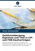 Gefahrenübergang, Eigentum und Titel in CIF- und FOB-Kaufverträgen Gefahrenübergang, Eigentum und Titel in CIF- und FOB-Kaufverträgen