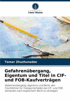 Gefahrenübergang, Eigentum und Titel in CIF- und FOB-Kaufverträgen - Zhuzhunadze, Tamar