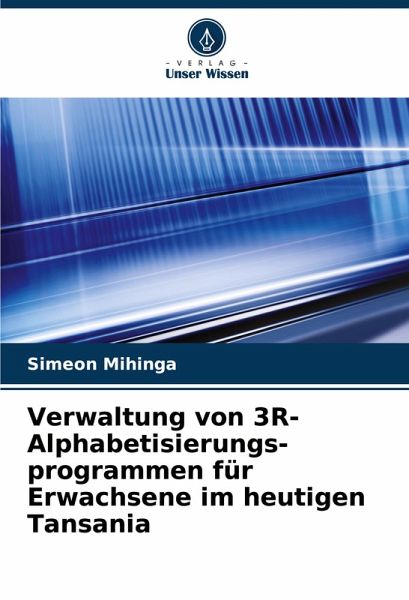 Verwaltung von 3R-Alphabetisierungs- programmen für Erwachsene im heutigen Tansania