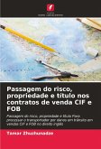 Passagem do risco, propriedade e título nos contratos de venda CIF e FOB Passagem do risco, propriedade e título nos contratos de venda CIF e FOB