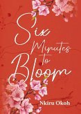 Six Minutes to Bloom
