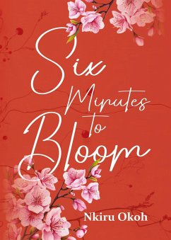 Six Minutes to Bloom - Okoh, Nkiru