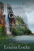 Where the Glassflowers Grow: Paradisi Chronicles (Caelestis Series, #5) (eBook, ePUB) Where the Glassflowers Grow: Paradisi Chronicles (Caelestis Series, #5) (eBook, ePUB)