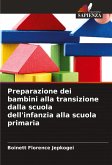 Preparazione dei bambini alla transizione dalla scuola dell'infanzia alla scuola primaria Preparazione dei bambini alla transizione dalla scuola dell'infanzia alla scuola primaria