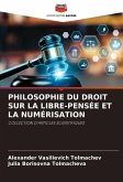 PHILOSOPHIE DU DROIT SUR LA LIBRE-PENSÉE ET LA NUMÉRISATION PHILOSOPHIE DU DROIT SUR LA LIBRE-PENSÉE ET LA NUMÉRISATION