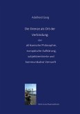 Die Grenze als Ort der Verbindung: über afrikanische Philosophie, europäische Aufklärung, subjektzentrierte und kommunikative Vernunft Die Grenze als Ort der Verbindung: über afrikanische Philosophie, europäische Aufklärung, subjektzentrierte und kommunikative Vernunft