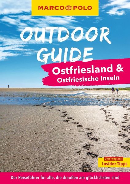 MARCO POLO OUTDOOR GUIDE Reiseführer Ostfriesland & Ostfriesische Inseln MARCO POLO OUTDOOR GUIDE Reiseführer Ostfriesland & Ostfriesische Inseln