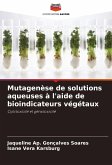 Mutagenèse de solutions aqueuses à l'aide de bioindicateurs végétaux Mutagenèse de solutions aqueuses à l'aide de bioindicateurs végétaux