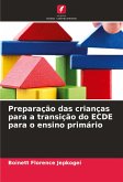 Preparação das crianças para a transição do ECDE para o ensino primário Preparação das crianças para a transição do ECDE para o ensino primário