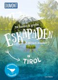 52 kleine & große Eskapaden in Tirol 52 kleine & große Eskapaden in Tirol