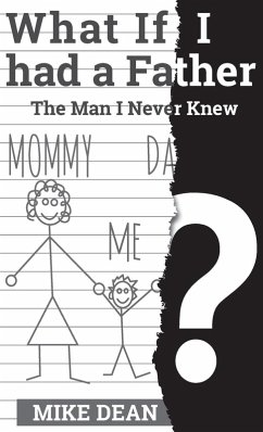 What if I had a Father? The Man I Never Knew - Dean, Mike