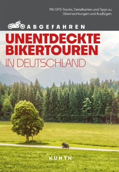 KUNTH Abgefahren, Unentdeckte Bikertouren in Deutschland Cover KUNTH Abgefahren, Unentdeckte Bikertouren in Deutschland