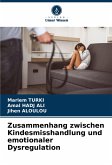 Zusammenhang zwischen Kindesmisshandlung und emotionaler Dysregulation Zusammenhang zwischen Kindesmisshandlung und emotionaler Dysregulation