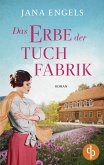 Das Erbe der Tuchfabrik Die historische Familiensaga im 20. Jahrhundert Das Erbe der Tuchfabrik Die historische Familiensaga im 20. Jahrhundert