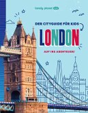 LONELY PLANET Kinderreiseführer Der Cityguide für Kids London LONELY PLANET Kinderreiseführer Der Cityguide für Kids London