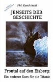 Jenseits der Geschichte - Frontal auf den Eisberg: Ein anderer Kurs für die Titanic