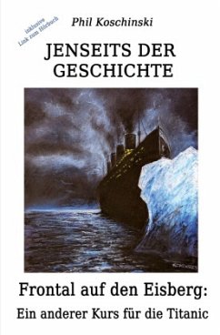 Cover Jenseits der Geschichte - Frontal auf den Eisberg: Ein anderer Kurs für die Titanic