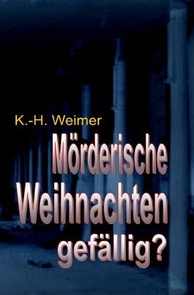Weimer-Krimi 062-064: Mörderische Weihnachten gefällig? Weimer-Krimi 062-064: Mörderische Weihnachten gefällig?