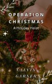 Operation Christmas: A Holiday Heist (eBook, ePUB) Operation Christmas: A Holiday Heist (eBook, ePUB)