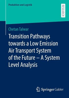 Transition Pathways towards a Low Emission Air Transport System of the Future - A System Level Analysis (eBook, PDF) - Talwar, Chetan