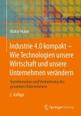 Industrie 4.0 kompakt - Wie Technologien unsere Wirtschaft und unsere Unternehmen verändern (eBook, PDF)