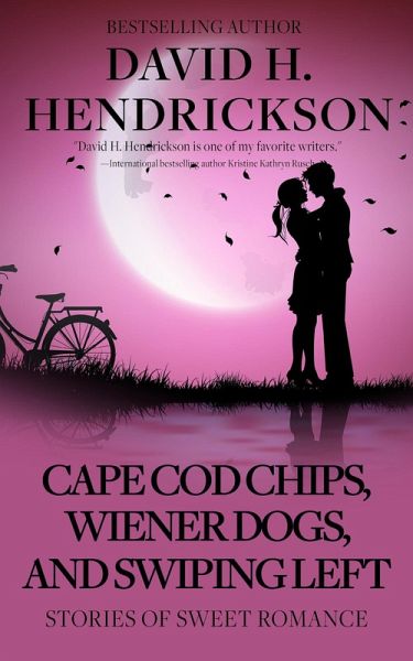 Cape Cod Chips, Wiener Dogs, and Swiping Left: Stories of Sweet Romance (eBook, ePUB) Cape Cod Chips, Wiener Dogs, and Swiping Left: Stories of Sweet Romance (eBook, ePUB)