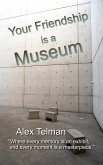 Your Friendship is a Museum (eBook, ePUB) Your Friendship is a Museum (eBook, ePUB)