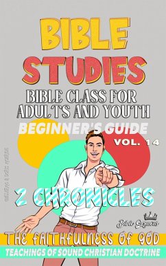 Bible Class for Adults and Youth: Beginner's Guide: 2 Chronicles (BIBLE CLASS FROM SCRATCH, #14) (eBook, ePUB) - Sermons, Bible