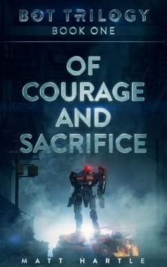 Of Courage And Sacrifice (Bot Trilogy, #1) (eBook, ePUB) - Hartle, Matt