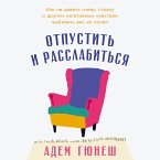 Otpustit' i rasslabit'sya: Kak ne davat' gnevu, strahu i drugim negativnym chuvstvam vybivat' vas iz kolei (MP3-Download)