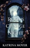 The Rooms That Change at Night (eBook, ePUB) The Rooms That Change at Night (eBook, ePUB)
