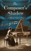 The Composer's Shadow (eBook, ePUB) The Composer's Shadow (eBook, ePUB)