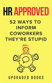 HR Approved 52 Ways to Inform Coworkers They're Stupid (eBook, ePUB)