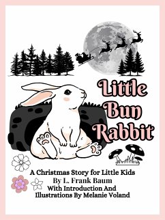 Little Bun Rabbit (Illustrated and Annotated) (eBook, ePUB) - Frank Baum, L.; Voland, Melanie