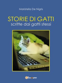 Storie di Gatti - Scritte dai gatti stessi (eBook, ePUB) - De Nigris, Maristella