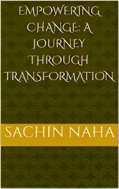 Empowering Change: A Journey Through Transformation (eBook, ePUB) - Naha, Sachin