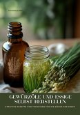 Gewürzöle und Essige selbst herstellen (eBook, ePUB)