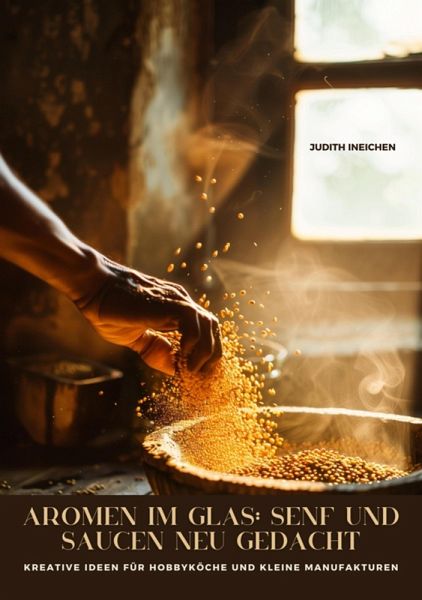 Aromen im Glas: Senf und Saucen neu gedacht (eBook, ePUB) Aromen im Glas: Senf und Saucen neu gedacht (eBook, ePUB)