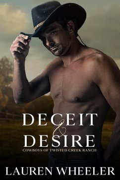 Deceit & Desire (Cowboys of Twisted Creek Ranch, #1) (eBook, ePUB) - Wheeler, Lauren