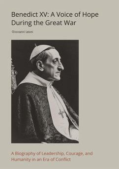 Benedict XV: A Voice of Hope During the Great War (eBook, ePUB) - Leoni, Giovanni