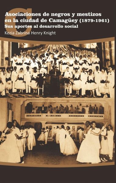 Asociaciones de negros y mestizos en la ciudad de Camagüey (1879-1961) (eBook, ePUB)