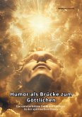 Humor als Brücke zum Göttlichen (eBook, ePUB) Humor als Brücke zum Göttlichen (eBook, ePUB)